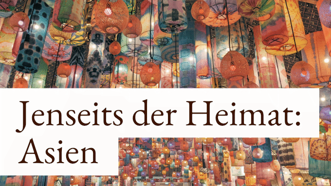 Jenseits der Heimat: Asien