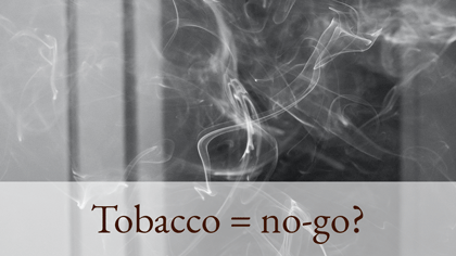 Tobacco = no-go?